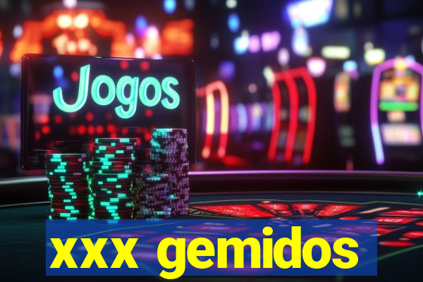 xxx gemidos